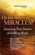 Amazing Miracles: Inspiring True Stories of God at Work