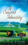 A Secret Identity (Amish Farm Trilogy Series #2)