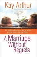 A Marriage without Regrets: No Matter Where You Are or Where You've Been