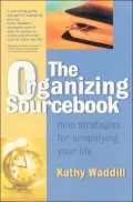 The Organizing SourceBook : Nine Strategies for Simplifying Your Life