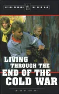 Living through the End of the Cold War (Living through the Cold War Series)