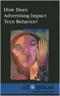 How Does Advertising Impact Teen Behavior?