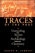 Traces of the Past: Unraveling the Secrets of Archaeology Through Chemistry
