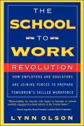 School-to-Work Revolution: How Employers and Educators Are Joining Forces to Prepare Tomorrow's Skilled Workforce