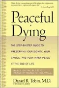 Peaceful Dying: The Step-By-Step Guide to Preserving Your Dignity, Your Choice, and Your Inner Peace at the End of Life