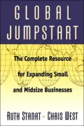 Global Jumpstart: The Complete Resource for Expanding Small and Midsize Businessess