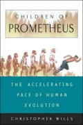 Children of Prometheus: The Accelerating Pace of Human Evolution