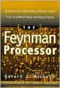 The Feynman Processor: Quantum Entanglement and the Computing Revolution