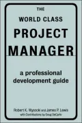 World Class Project Manager: A Professional Development Guide
