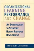 Organizational Learning, Performance and Change: An Introduction to Strategic Human Resource Development