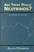 Are There Really Neutrinos? An Evidential History