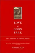 Love at Goon Park: Harry Harlow and the Science of Affection
