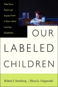 Our Labeled Children: What Every Parent and Teacher Needs to Know about Learning Disabilities