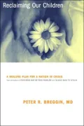 Reclaiming Our Children: A Healing Plan for a Nation in Crisis