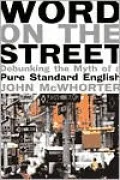 Word on the Street: Debunking the Myth of a Pure Standard English