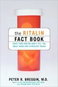 The Ritalin Fact Book: What Your Doctor Won't Tell You about ADHD and Stimulant Drugs