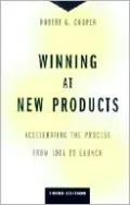 Winning at New Products: Accelerating the Process from Idea to Launch