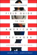Field Guide To The American Teenager