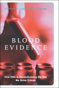 Blood Evidence: How DNA Is Revolutioning the Way We Solve Crimes