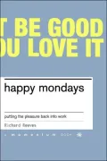 Happy Mondays: Putting the Pleasure Back into Work