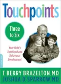Touchpoints 3 to 6: Your Child's Emotional and Behavioral Development