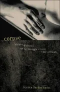 Corpse: Nature, Forensics, and the Struggle to Pinpoint Time of Death