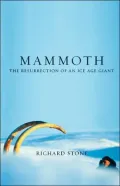 Mammoth: The Resurrection of an Ice Age Giant