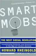 Smart Mobs: The Next Social Revolution