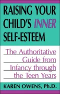 Raising Your Child's Inner Self-Esteem: The Authoritative Guide from Infancy Through the Teen Years