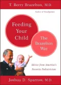 Feeding Your Child: The Brazelton Way (The Brazelton Way Series)