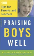 Praising Boys Well: 100 Tips for Parents and Teachers