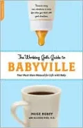 The Working Gal's Guide to Babyville: Your Must-Have Manual for Life with Baby