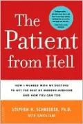 The Patient from Hell: How I Worked with My Doctors to Get the Best of Modern Medicine and How You Can Too