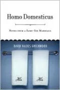 Homo Domesticus: Notes from a Same-Sex Marriage