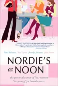 Nordie's at Noon : The Personal Stories of Four Women "Too Young" for Breast Cancer