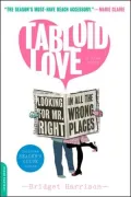 Tabloid Love: Looking for Mr. Right in All the Wrong Places, A Memoir
