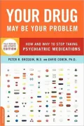 Your Drug May Be Your Problem: How and Why to Stop Taking Psychiatric Medications