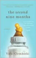 The Second Nine Months: One Woman Tells the Real Truth about Becoming a Mom. Finally.
