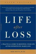 Life after Loss: A Practical Guide to Renewing Your Life after Experiencing Major Loss