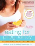 Eating for Pregnancy: The Essential Nutrition Guide and Cookbook for Today’s Mothers-to-Be