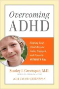 Overcoming ADHD: Helping Your Child Become Calm, Engaged, and Focused--Without a Pill