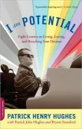 I Am Potential: Eight Lessons on Living, Loving, and Reaching Your Dreams