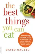 The Best Things You Can Eat: For Everything from Aches to Zzzz, the Definitive Guide to the Nutrition-Packed Foods That Energize, Heal, and Help You Look Great