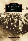 Saint John West, New Brunswick: Volume II (Historic Canada Series)