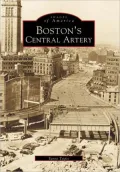 Boston's Central Artery, Massachusetts (Images of America)