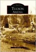 Tucson, Arizona (Images of America Series)