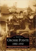 Grosse Pointe, Michigan 1880-1930 (Images of America)