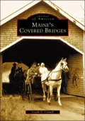 Maine's Covered Bridges (Images of America Series)