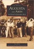 Augusta and Aiken in Golf's Golden Age (Images of Sports Series)