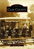 Clay County, Florida (Images of America Series)
